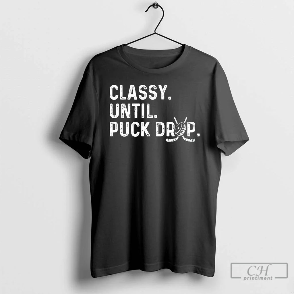 Classic Classy Until Puck Drop Hockey