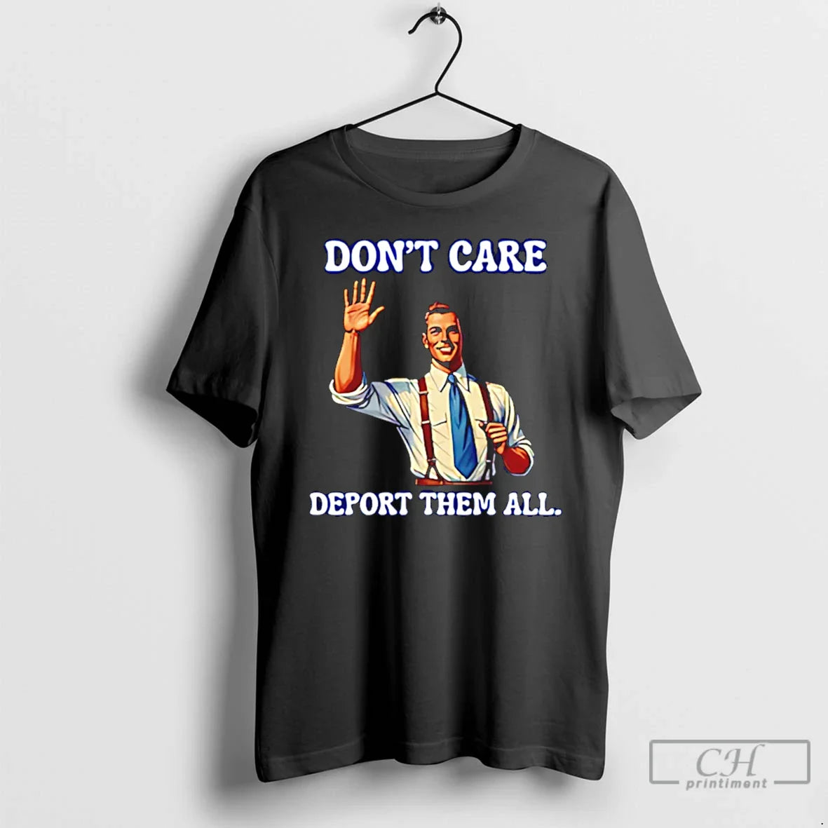 Classic Dont Care Deport Them All Canada