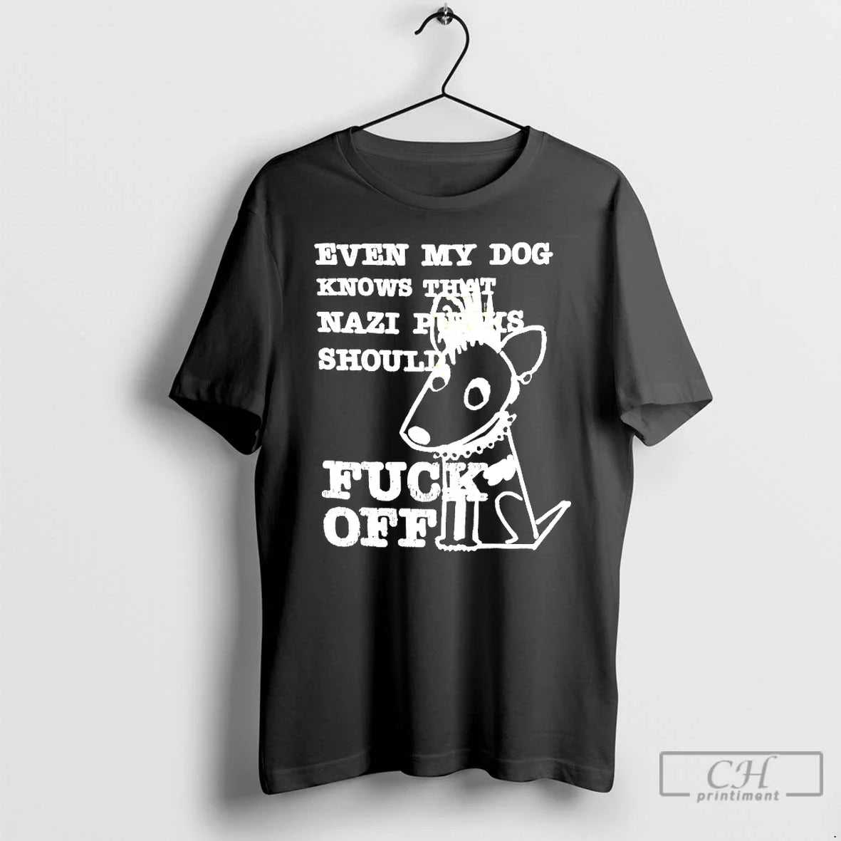 Classic Even My Dog Knows That Nazi Punks Should Fuck Off