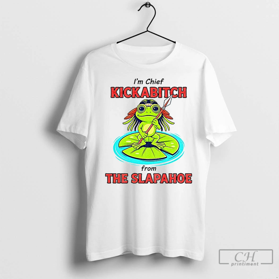 Classic Frog Native Im Chief Kickabitch From The Slapahoe