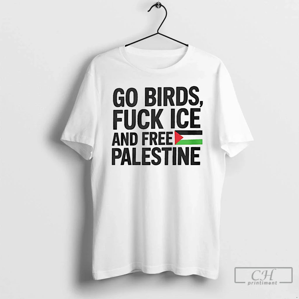 Classic Go Birds Fuck Ice And Free Palestine