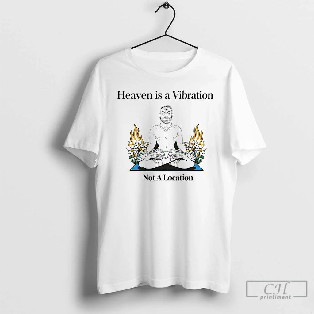 Classic Heaven Is A Vibration Not A Location