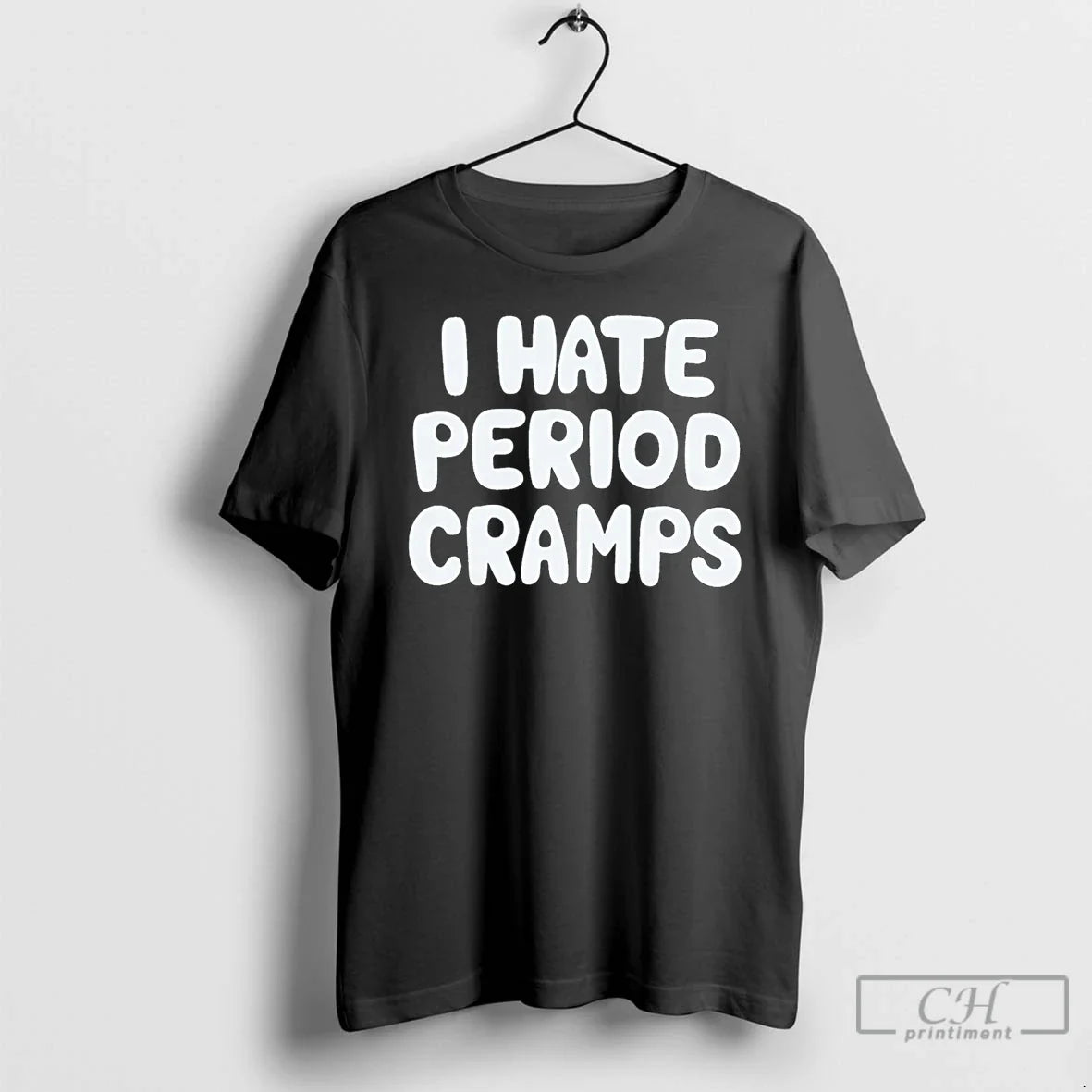 Classic I Hate Period Cramps