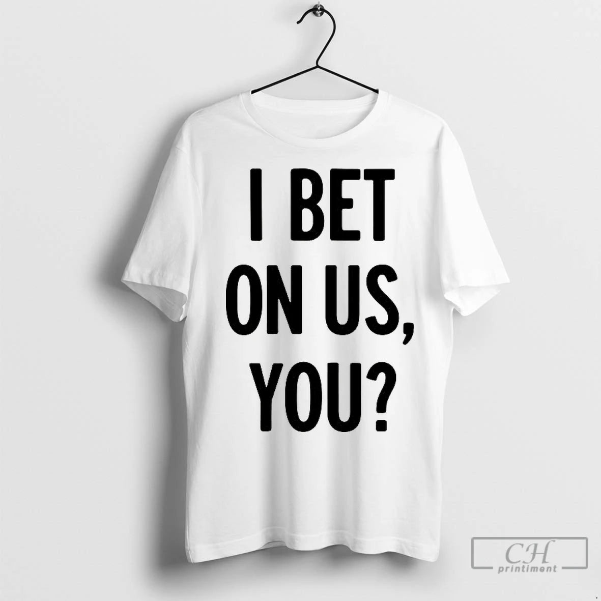 Classic I Bet On Us You