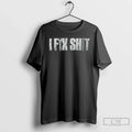 Classic I Fix Shit Text