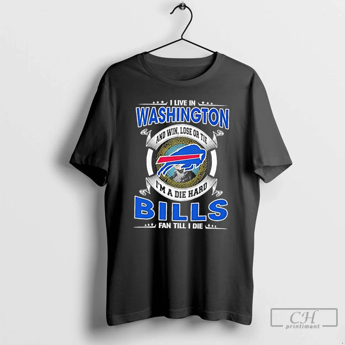 Classic I Live Washington Win Lose Tie Im Die Hard Buffalo T-Shirts