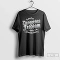Classic I Prefer Dangerous Freedom Over Peaceful Slavery