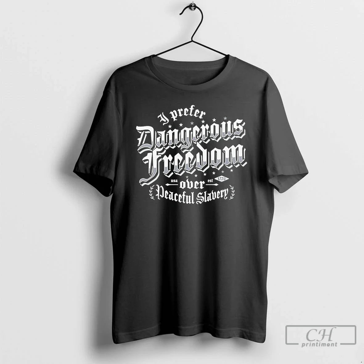 Classic I Prefer Dangerous Freedom Over Peaceful Slavery