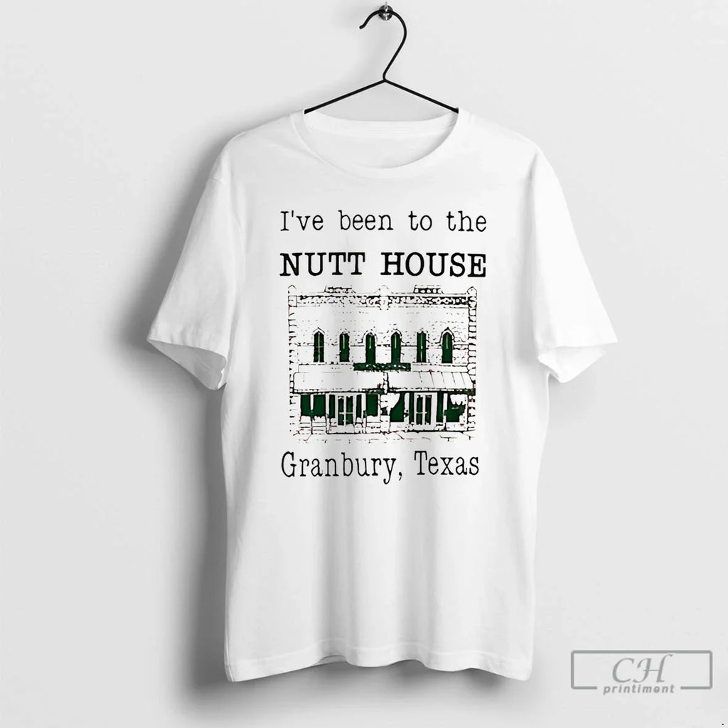 Classic Ive Been To The Nutt House Granbury Texas