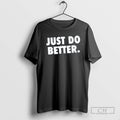 Classic Just Do Better Shirt Sweater