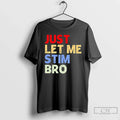 Classic Just Let Me Stim Bro