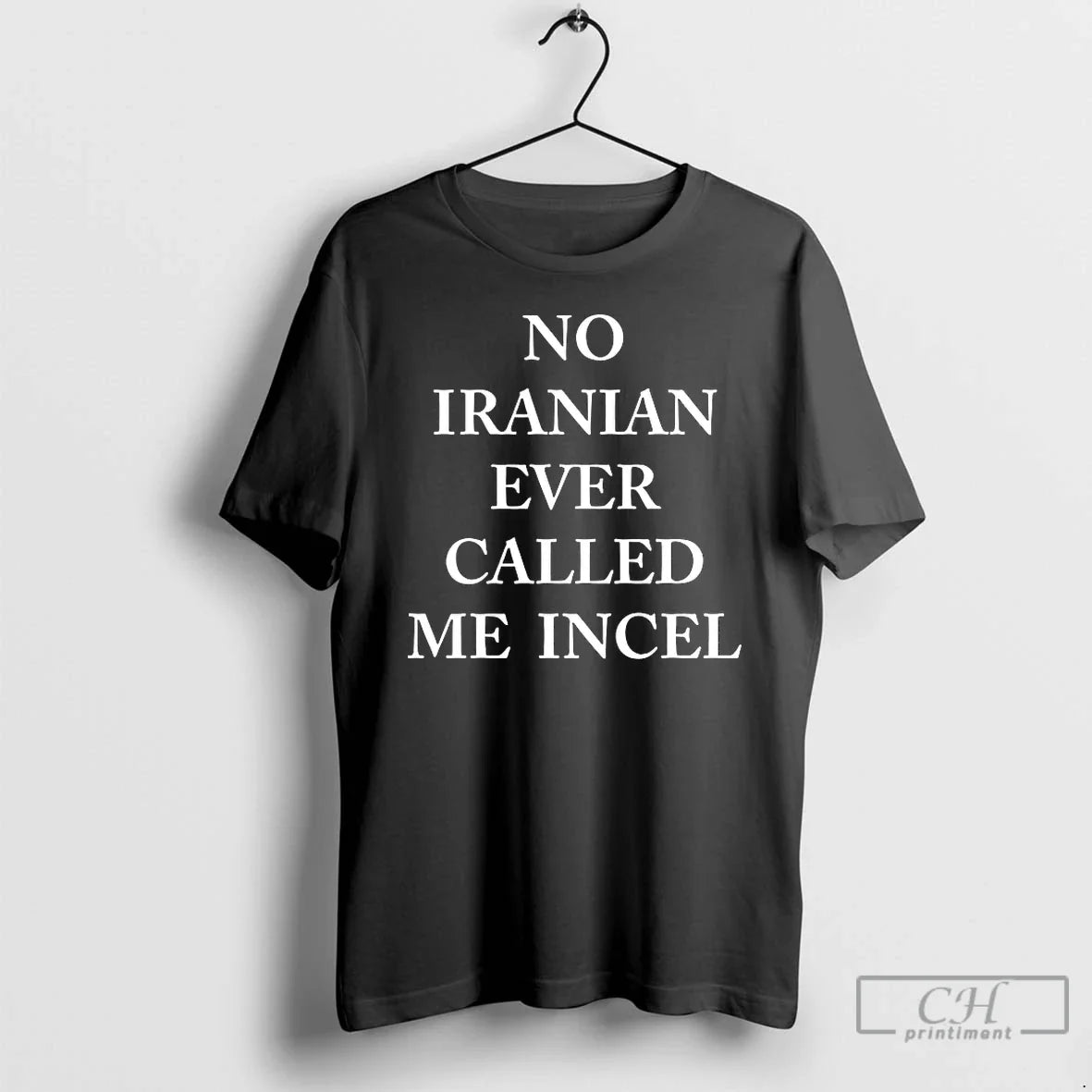 Classic No Iranian Ever Called Me Incel