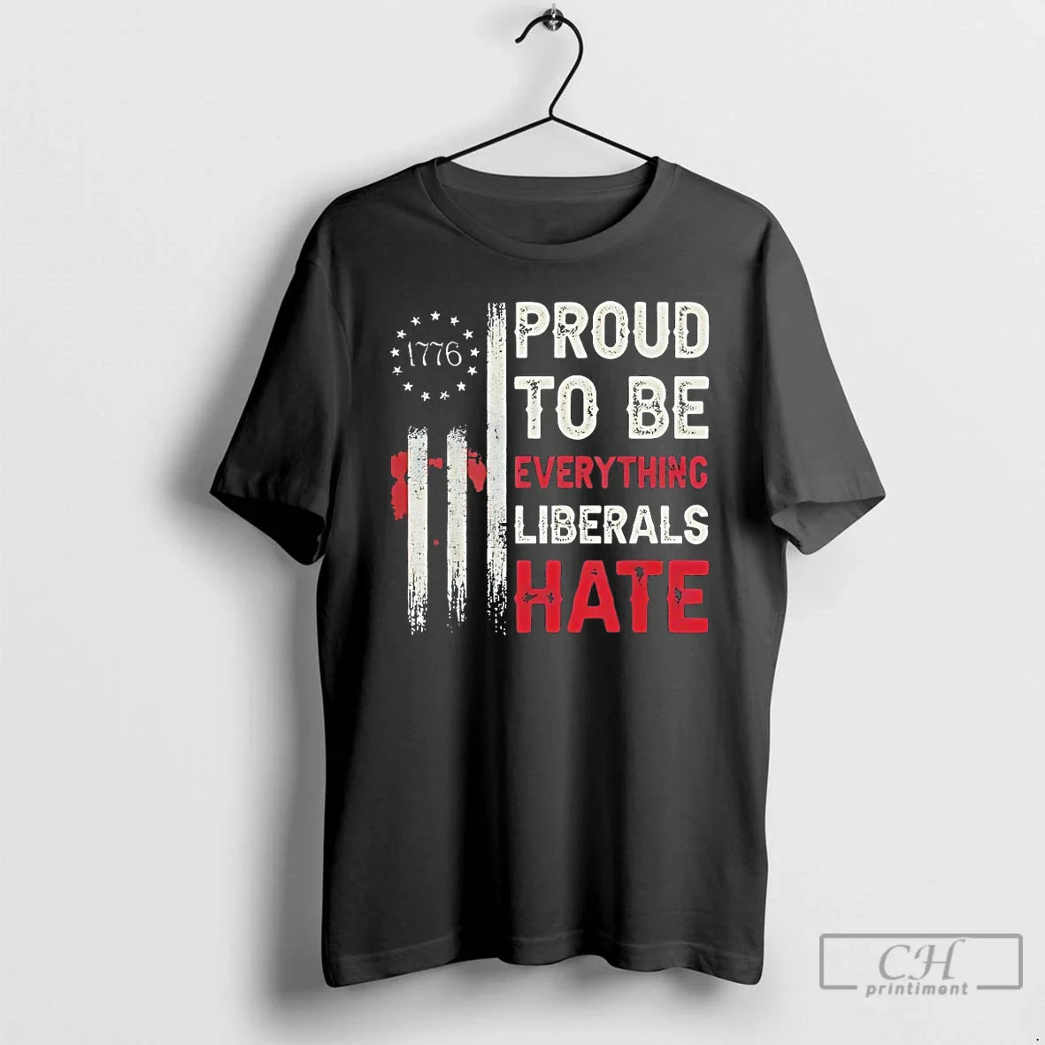 Classic Proud To Be Everything Liberals Hate