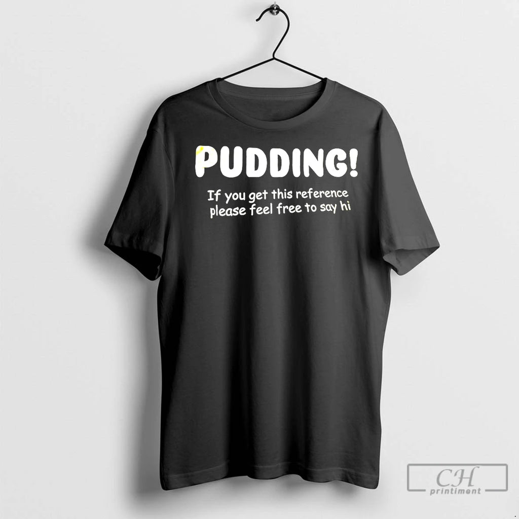 Classic Pudding If You Get This Reference Please Feel Free To Say Hi