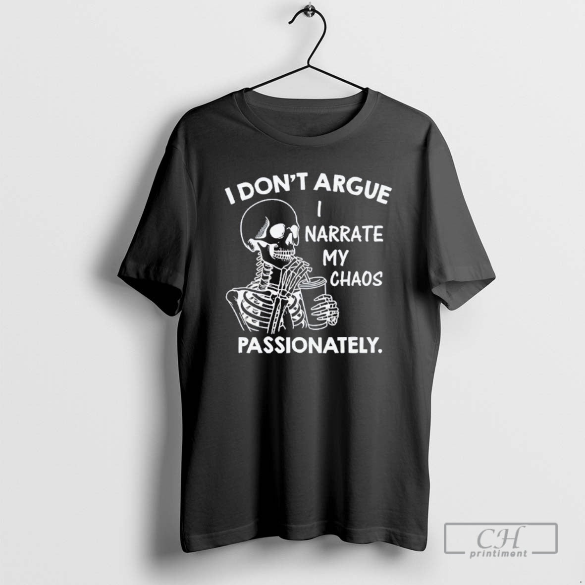 Classic Skeleton I Dont Argue I Narrate My Chaos Passionately Shirt Sweater