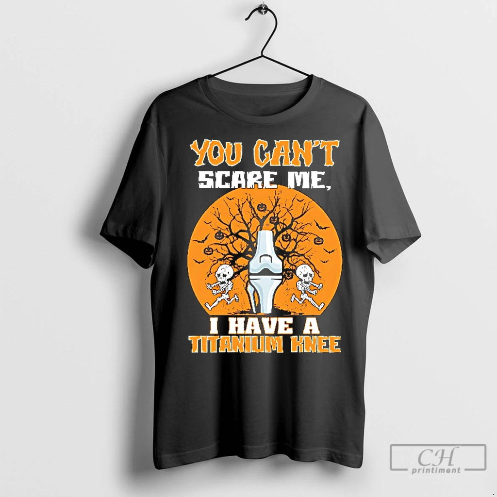 Classic Skeleton You Cant Scare Me I Have A Titanium Knee Halloween