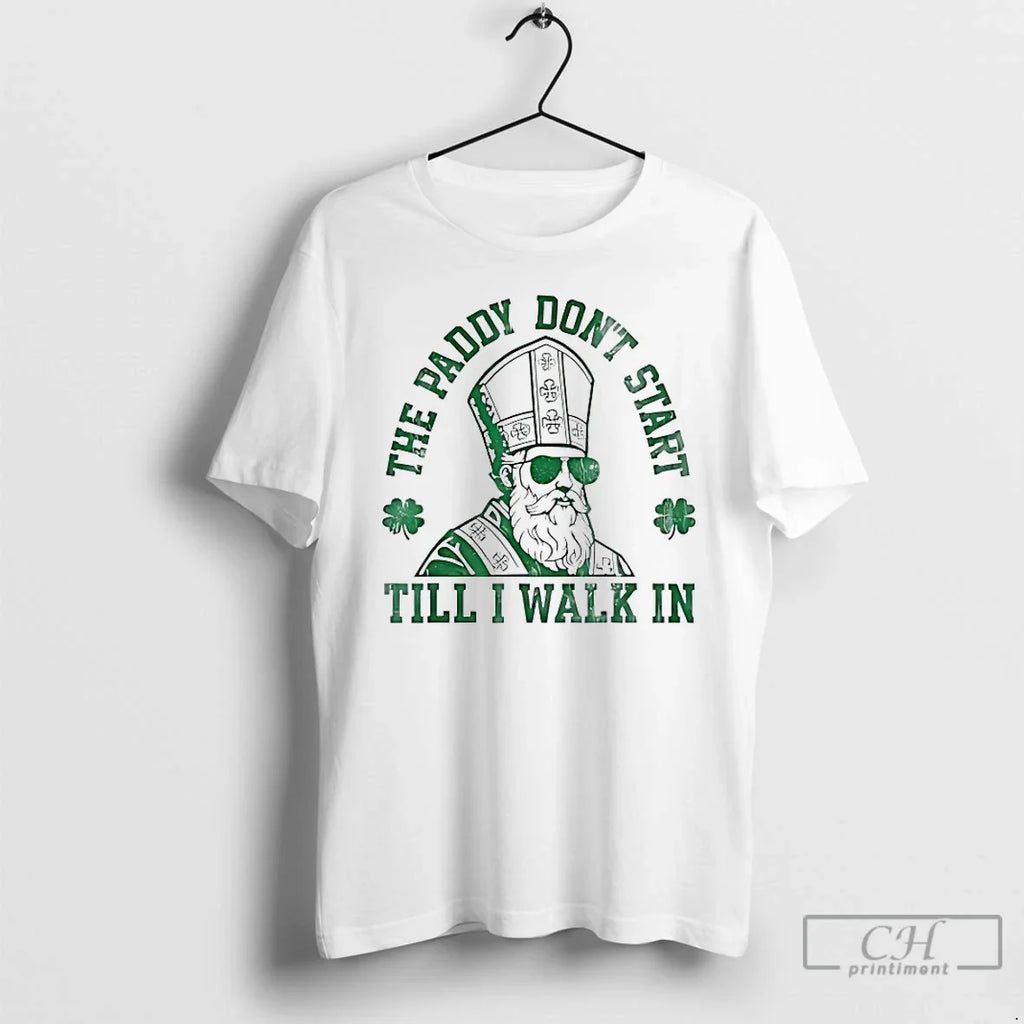 Classic The Paddy Dont Start Till I Walk In