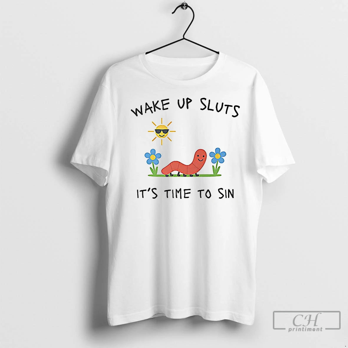 Classic Wake Up Sluts Its Time To Sin Funny Earth Worm
