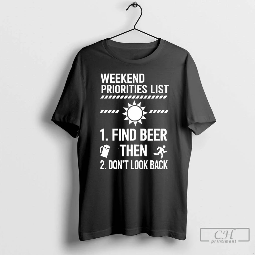 Classic Weekend Priorities List Find Beer Then Dont Look Back