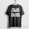 Classic Yes I Am A Woman I Have A Fat Cock