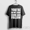 Classic Youre In My Zone Come And Follow