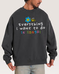 Everything is Illegal Sweatshirt