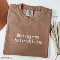 Comfort Colors Life Happens Beach Helps Cute Summer Beach Therapy Coastal Ocean Vacation T-Shirts