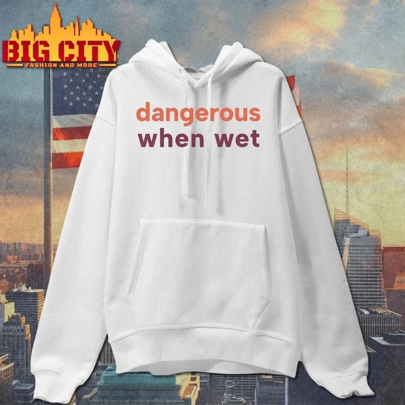Dangerous When Wet t-shirt