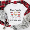 Dear Santa Just Bring Wine Wine Glasses Shirt Winter Drinking Xmas Party T-Shirts