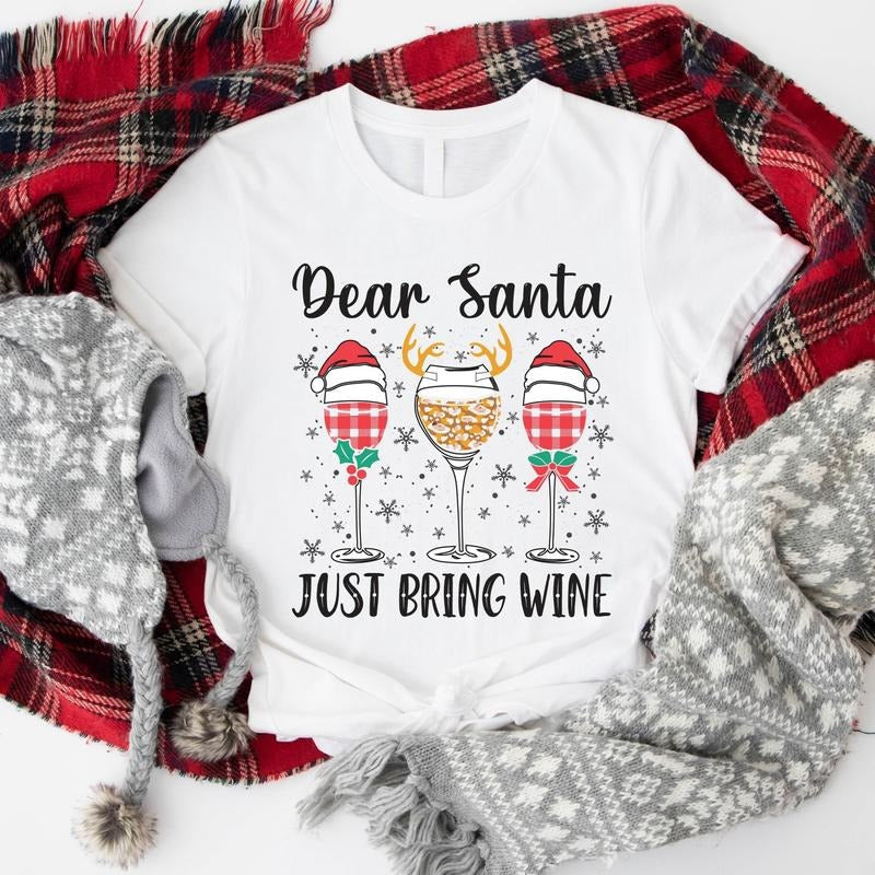 Dear Santa Just Bring Wine Wine Glasses Shirt Winter Drinking Xmas Party T-Shirts