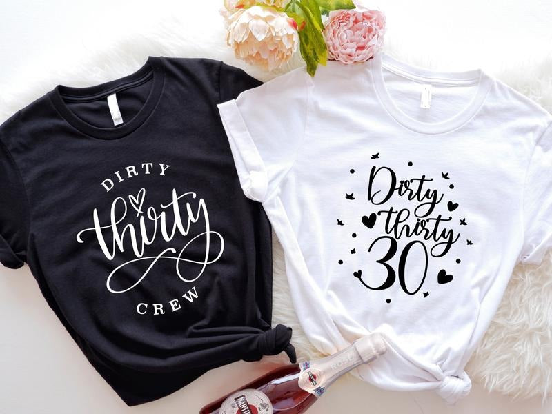 Dirty Thirty 30 Shirt Dirty Thirty Crew Matching Party 30th Bday Girl Squad Shirts 30 Years Old Celebration T-Shirts