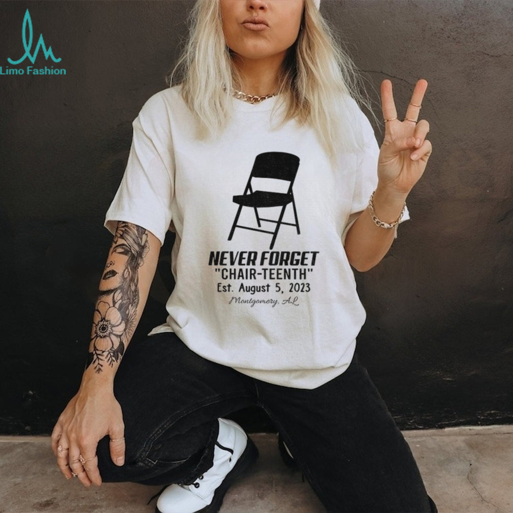 Folding Chair Montgomery Alabama Never Forget Chair teenth Est August 5 2023 shirt