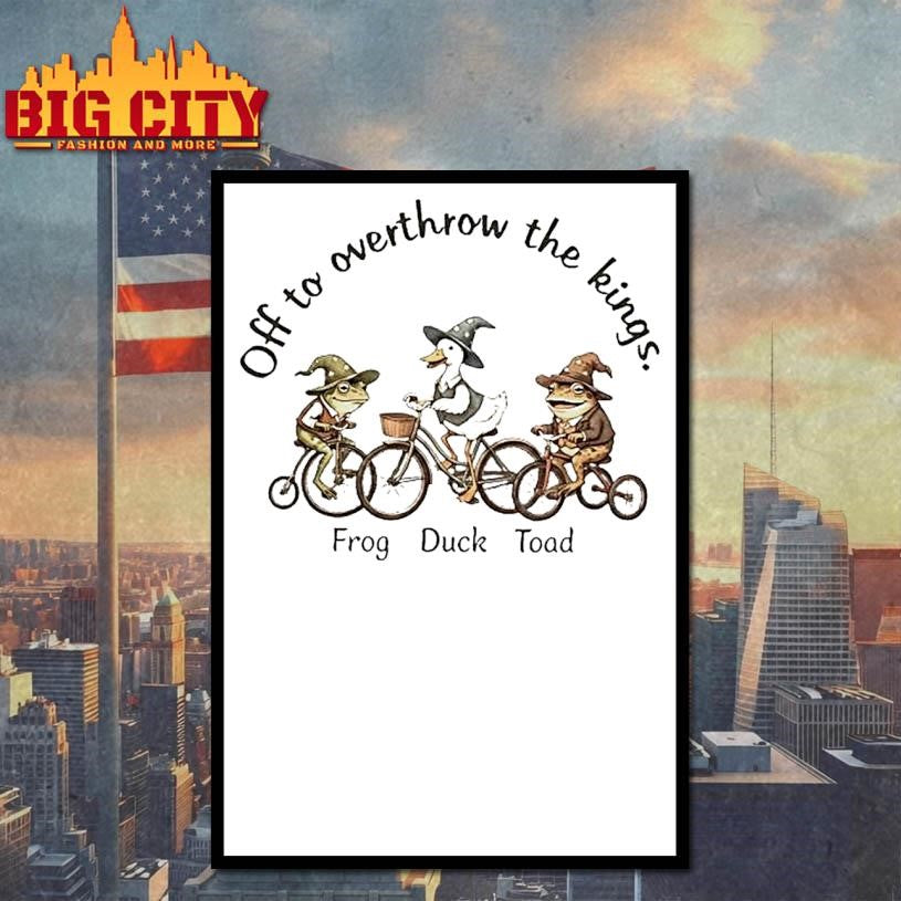 Frog Duck Toad Off To Overthrow The Kings Fuck Donald Trump Shirt