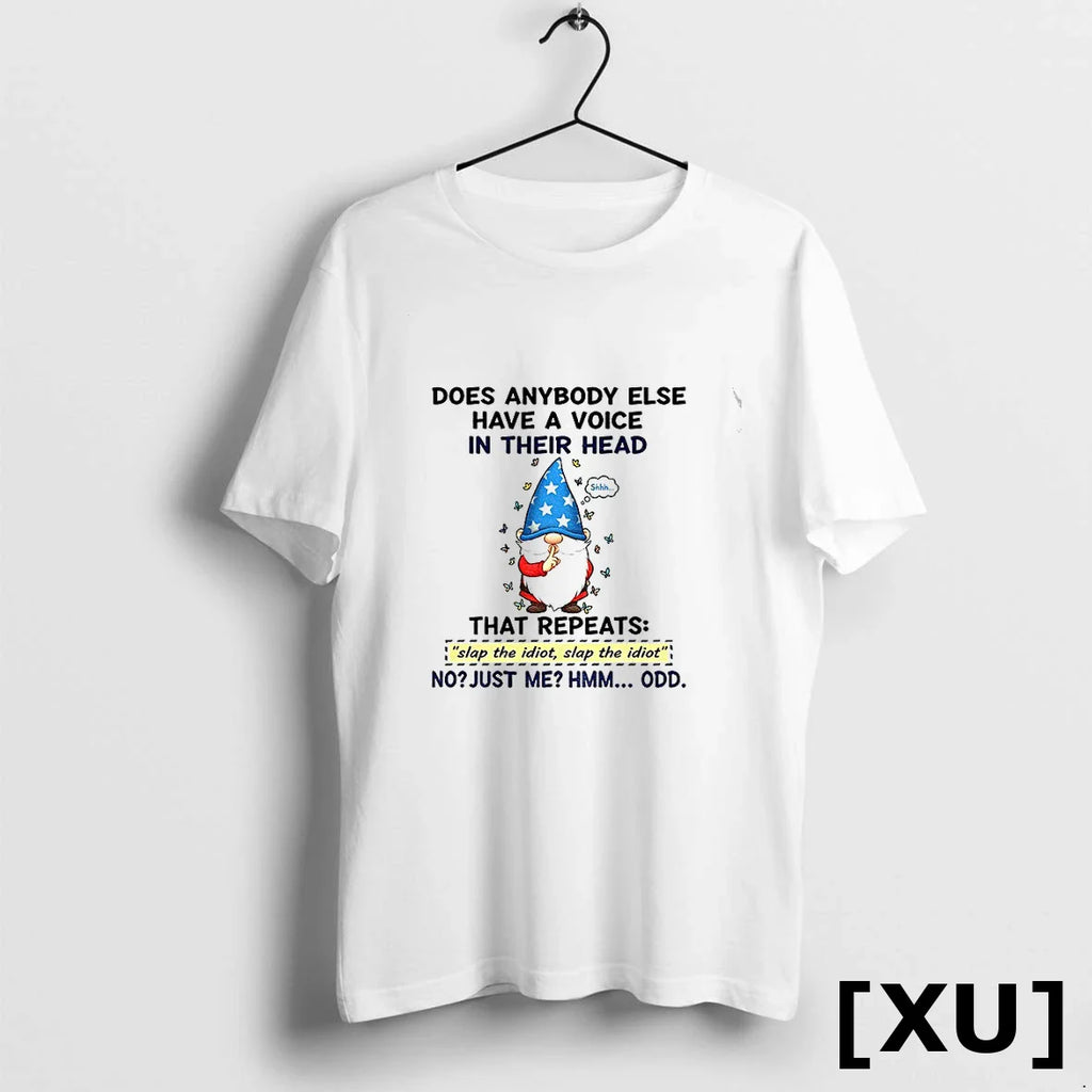 Funny Gnome Does Anybody Else Have A Voice In Their Head That Repeats Slap The