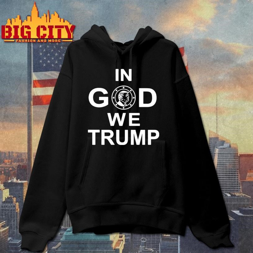Funny In God We Trump Shirt