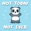 Not Today, Not Ever