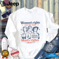 Women’s Rights Vary By State Man’s Rights Don’t Shirt