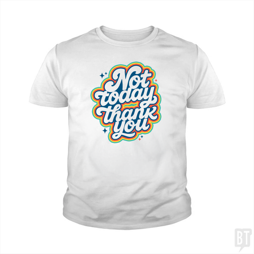 Not Today, Thank You Kids Shirt