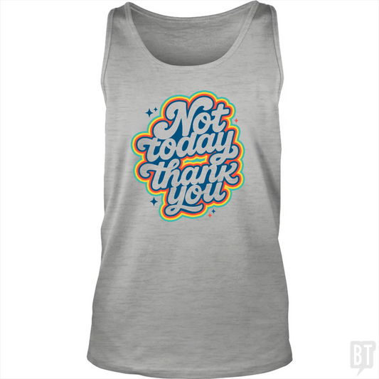 Not Today, Thank You Tank Top