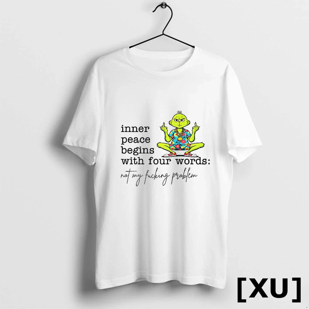 Grinch Inner Peace Begins With Four Words Not My Fucking Problem Christmas Tshirts Sweater