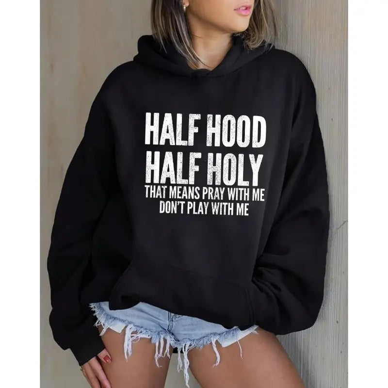 Half Hood Half Holy That Means Pray Me Faith Casual Street Fleece Fabric Hooded Perfect T-Shirts