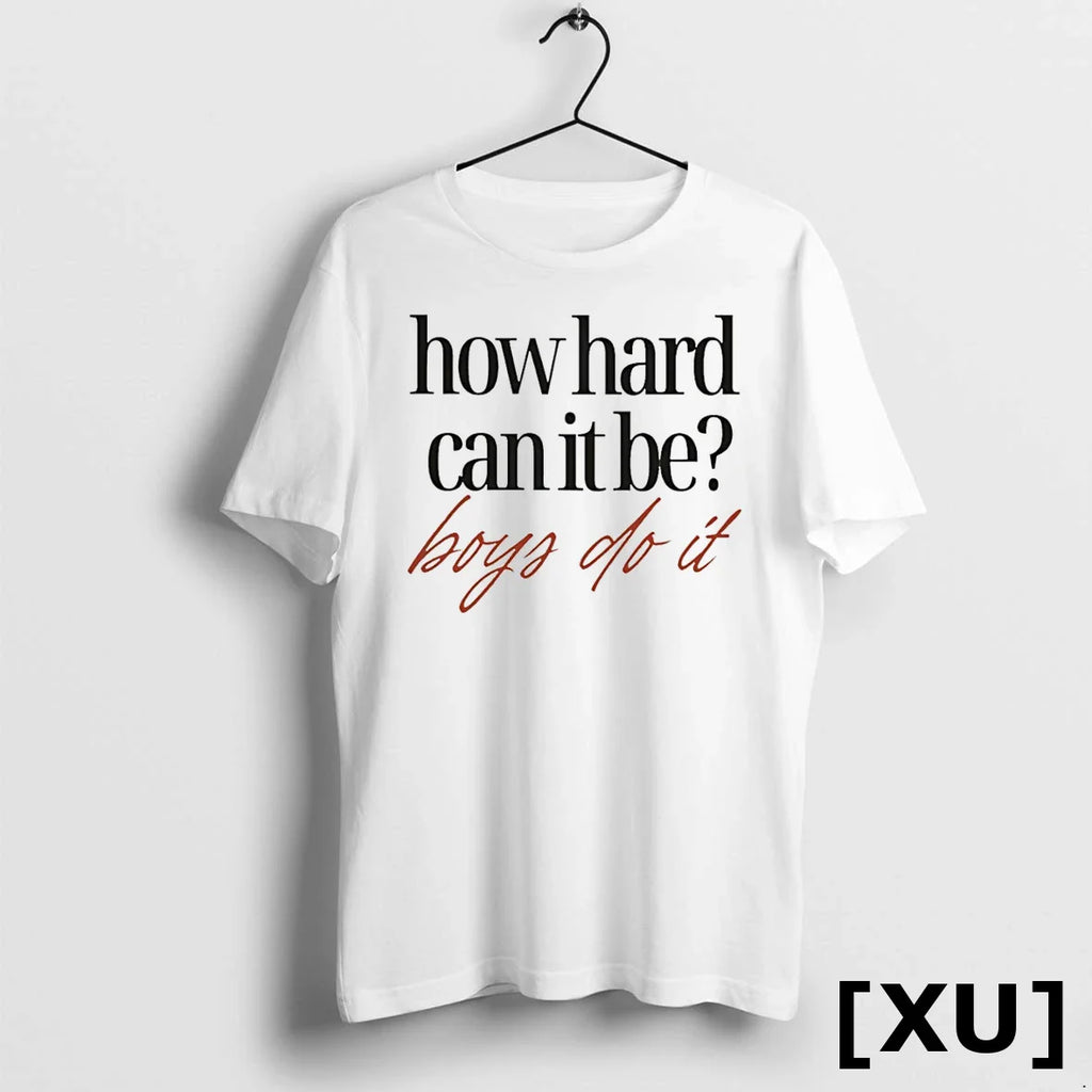 How Hard Can It Be Boys Do It Tshirts Sweater