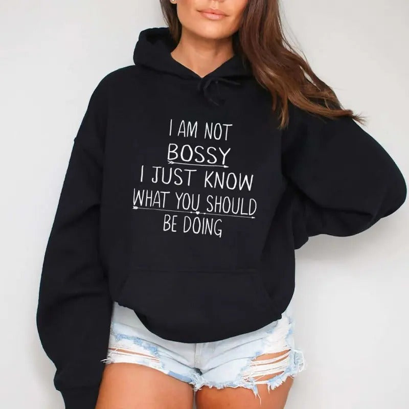 I Am Not Bossy I Just Know What You Should Be Doing Letters Casual Street Fleece Hooded Tops Perfect T-Shirts
