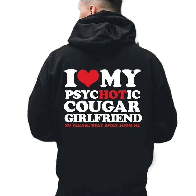 I Love My Hot Psychotic Cougar Girlfriend Casual Street Fleece Fabric Perfect T-Shirts