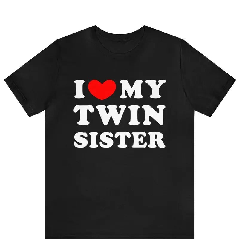 I Love My Twin Sister Shirt I Heart My Twin Sister Twin Sister Shirt Twins Twin Shirts Sister Shirts Matching Shirts Twin T-Shirts