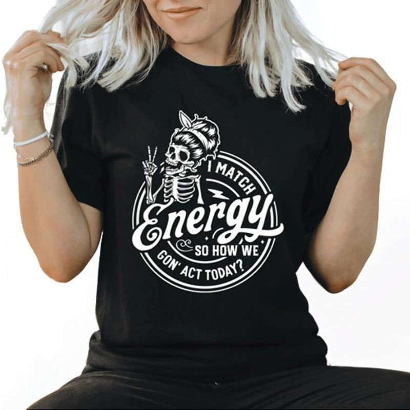 I Match Energy So How We Goin' Act Today Casual Cotton Short Sleeve T-Shirts