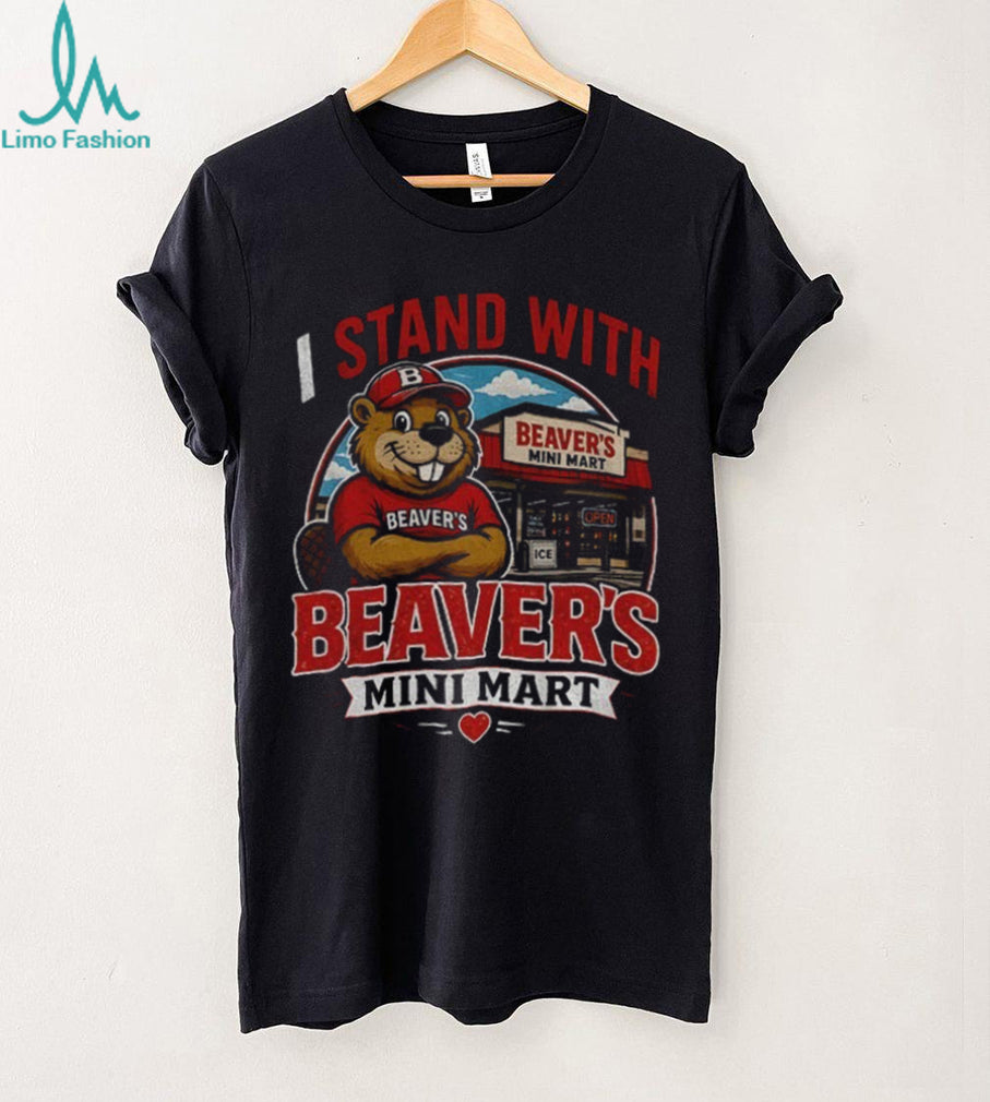 I Stand With Beaver’s Mini Mart shirt