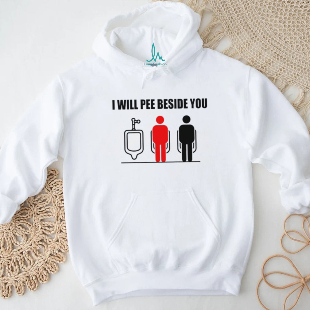 I Will Pee Beside You Urinal Etiquette Meme shirt