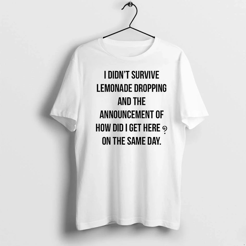 I Didnt Survive Lemonade Dropping And The Announcement Tshirts Sweater
