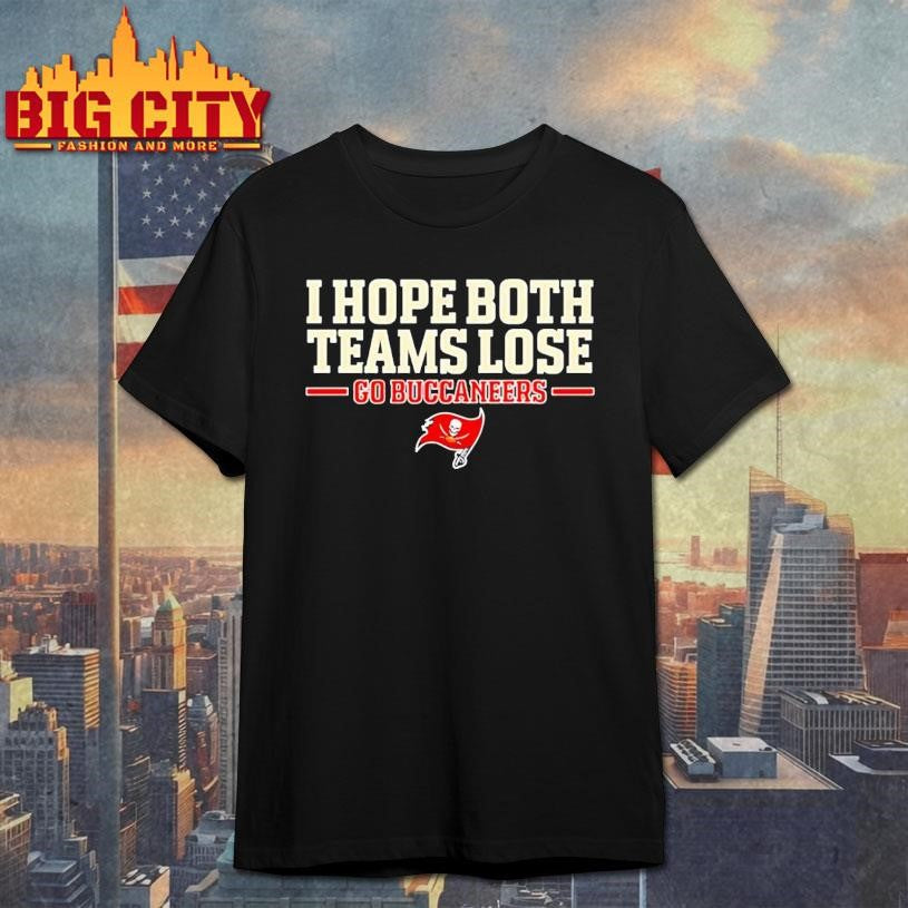 I hope both teams lose go Tampa Bay Buccaneers logo Shirt